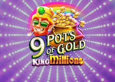 9 Pots of Gold King Millions
