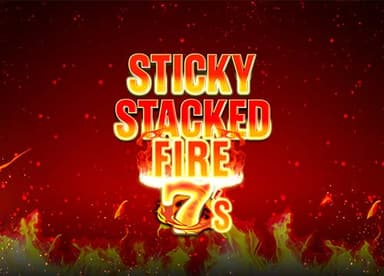 Sticky Stacked Fire 7s