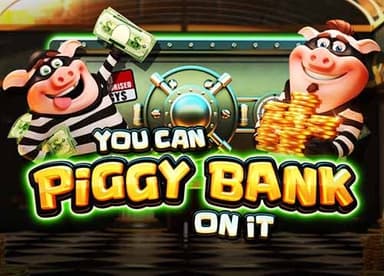 You Can Piggy Bank On It