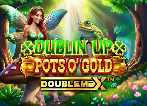 Dublin Up Pots O Gold DoubleMax